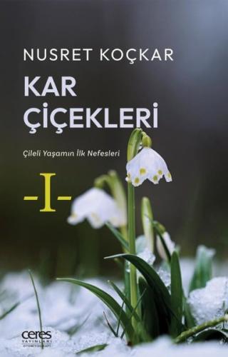 Kar Çiçekleri - Çileli Yaşamın İlk Nefesleri