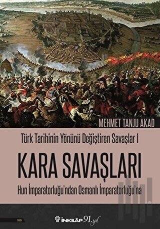 Kara Savaşları - Türk Tarihinin Yönünü Değiştiren Savaşlar 1 | Kitap A