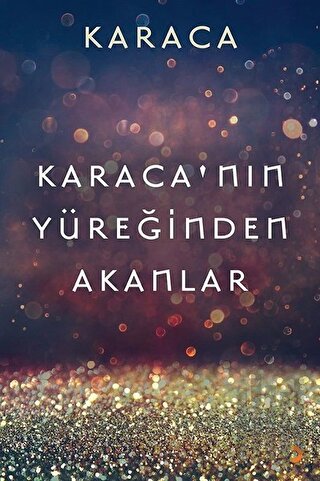 Karaca'nın Yüreğinden Akanlar