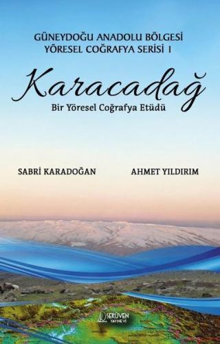 Karacadağ: Bir Yöresel Coğrafya Etüdü - Güneydoğu Anadolu Bölgesi Yöre