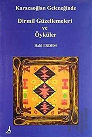 Karacaoğlan Geleneğinde Dirmil Güzellemeleri ve Öyküler | Kitap Ambarı
