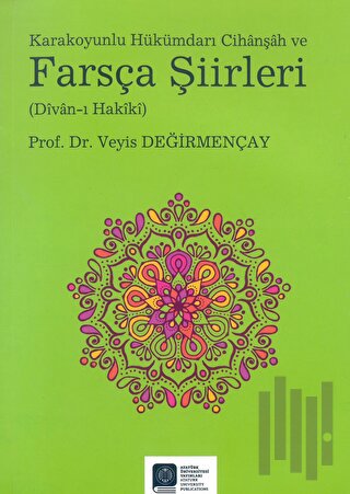 Karakoyunlu Hükümdarı Cihanşah ve Farsça Şiirleri (Divan-ı Hakiki)