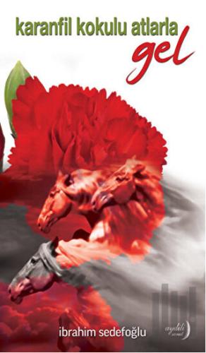 Karanfil Kokulu Atlarla Gel