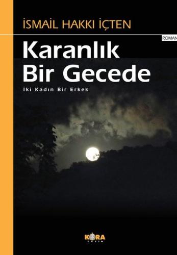 Karanlık Bir Gecede - İki Kadın Bir Erkek | Kitap Ambarı