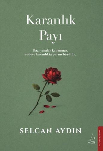 Karanlık Payı-Bazı Yaralar Kapanmaz Sadece Karanlıkta Payını Büyütür |
