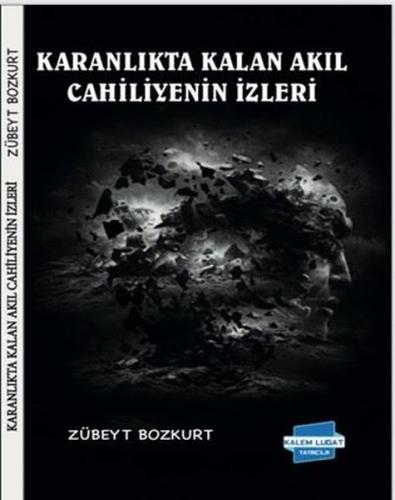 Karanlıkta Kalan Akıl Cahiliyenin İzleri