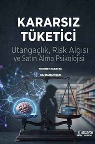 Kararsız Tüketici - Utangaçlık Risk Algısı ve Satın Alma Psikolojisi |