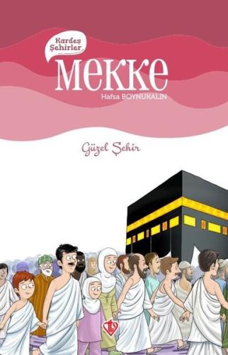 Kardeş Şehirler: Mekke - Güzel Şehir