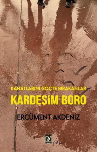 Kardeşim Boro - Kanatlarını Göçte Bırakanlar | Kitap Ambarı
