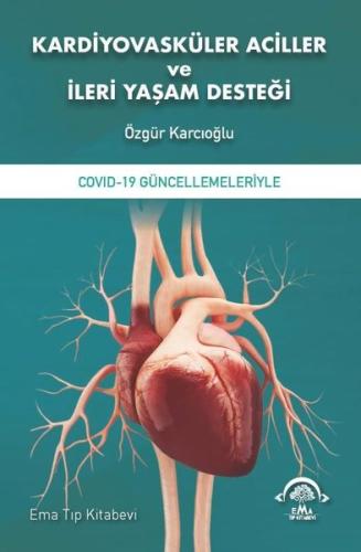 Kardiyovasküler Aciller ve İleri Yaşam Desteği | Kitap Ambarı