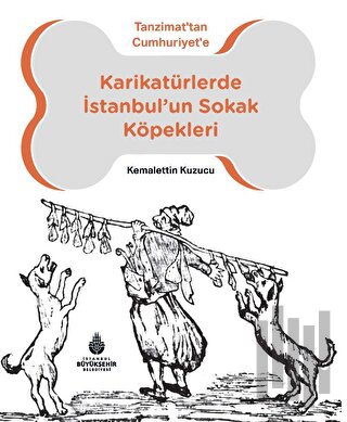 Karikatürlerde İstanbul’un Sokak Köpekleri | Kitap Ambarı