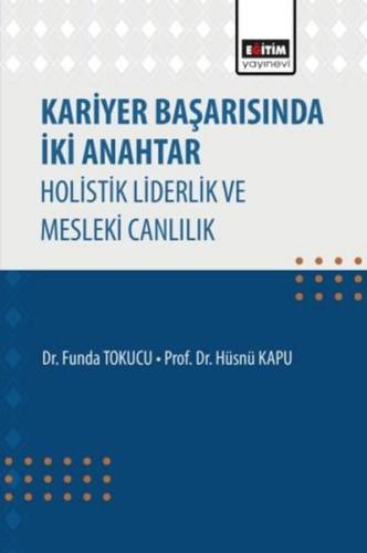 Kariyer Başarısında İki Anahtar Holistik Liderlik ve Mesleki Canlılık