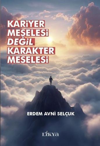 Kariyer Meselesi Değil Karakter Meselesi | Kitap Ambarı