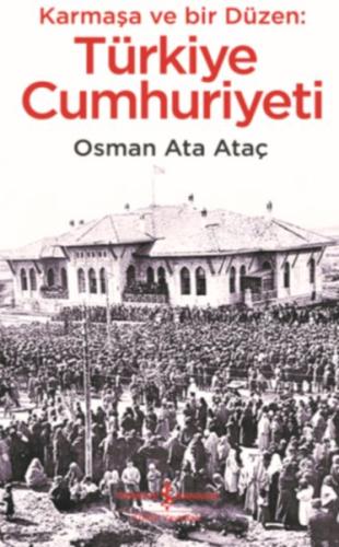 Karmaşa ve Bir Düzen: Türkiye Cumhuriyeti