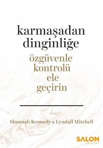 Karmaşadan Dinginliğe-Özgüvenle Kontrolü Ele Geçirin