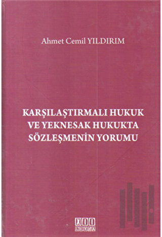 Karşılaştırmalı Hukuk ve Yeknesak Hukukta Sözleşmenin Yorumu (Ciltli)