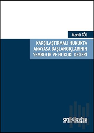 Karşılaştırmalı Hukukta Anayasa Başlangıçlarının Sembolik ve Hukuki Değeri