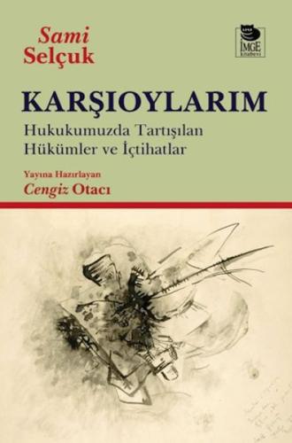 Karşıoylarım - Hukukumuzda Tartışılan Hükümler ve İçtihadlar | Kitap A