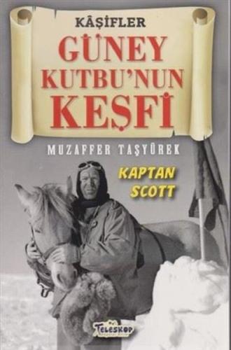 Kaşifler Güney Kutbu'nun Keşfi Kaptan Scott | Kitap Ambarı