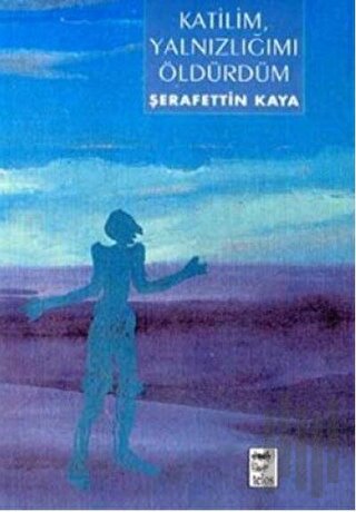 Katilim, Yalnızlığımı Öldürdüm