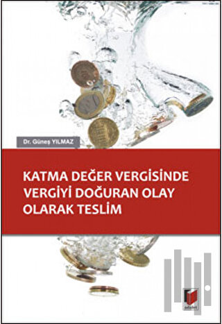Katma Değer Vergisinde Vergiyi Doğuran Olay Olarak Teslim