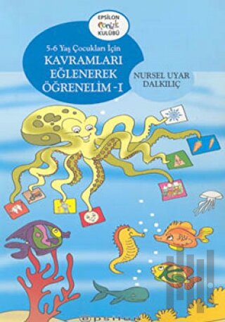 Kavramları Eğlenerek Öğrenelim 1 5-6 Yaş Çocukları İçin