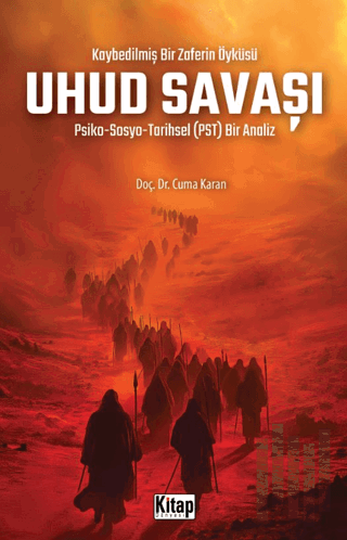 Kaybedilmiş Bir Zaferin Öyküsü Uhud Savaşı | Kitap Ambarı