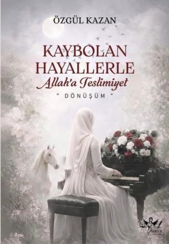 Kaybolan Hayallerle: Allah'a Teslimiyet-Dönüşüm | Kitap Ambarı