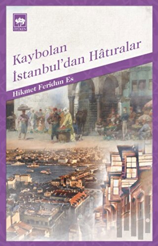 Kaybolan İstanbul’dan Hatıralar | Kitap Ambarı