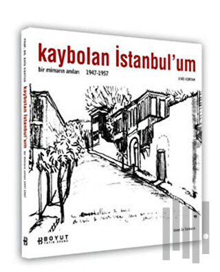 Kaybolan İstanbul’um Bir Mimarın Anıları 1947-1957 | Kitap Ambarı