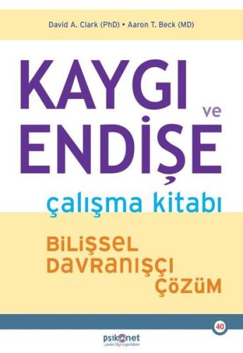 Kaygı ve Endişe Çalışma Kitabı - Bilişsel Davranışçı Çözüm