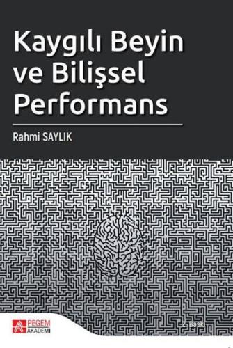 Kaygılı Beyin ve Bilişsel Performans