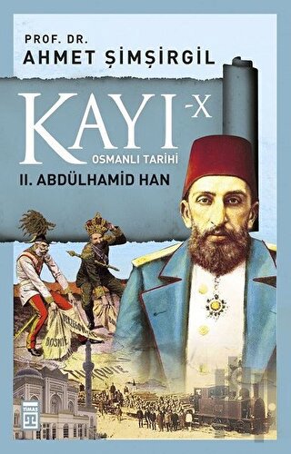 Kayı-10 Osmanlı Tarihi: 2. Abdülhamid Han | Kitap Ambarı