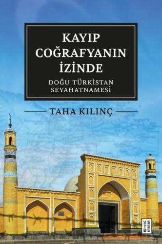 Kayıp Coğrafyanın İzinde: Doğu Türkistan Seyahatnamesi