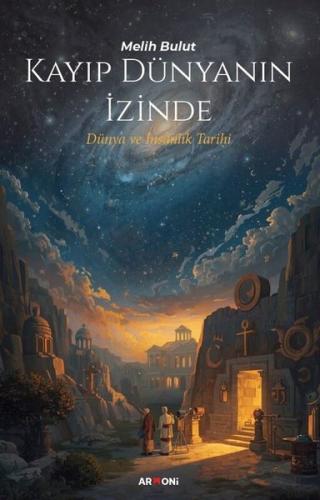 Kayıp Dünyanın İzinde Dünya ve İnsanlık Tarihi