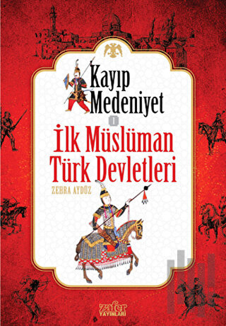 Kayıp Medeniyet - 1 / İlk Müslüman Türk Devletleri | Kitap Ambarı