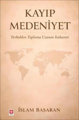 Kayıp Medeniyet - Tevhidden Topluma Uzanan İstikamet | Kitap Ambarı