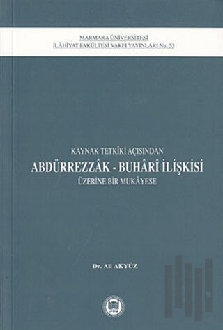 Kaynak Tetkiki Açısından Abdürrezak - Buhari İlişkisi Üzerine Bir Mukayese