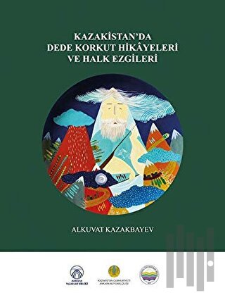 Kazakistan’da Dede Korkut Hikayeleri ve Halk Ezgileri