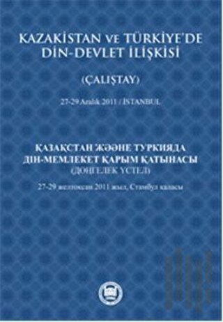 Kazakistan ve Türkiye’de Din - Devlet İlişkisi (Çalıştay)