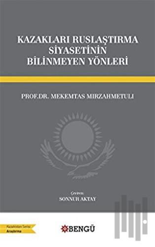 Kazakları Ruslaştırma Siyasetinin Bilinmeyen Yönleri