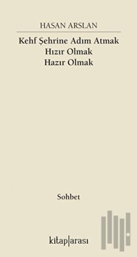 Kehf Şehrine Adım Atmak Hızır Olmak Hazır Olmak