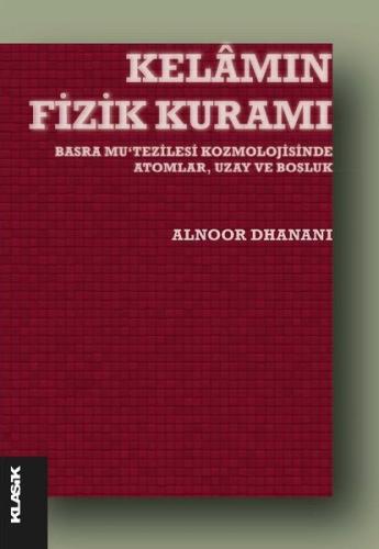 Kelamın Fizik Kuramı - Basra Mu'tezilesi Kozmolojisinde Atomlar Uzay ve Boşluk