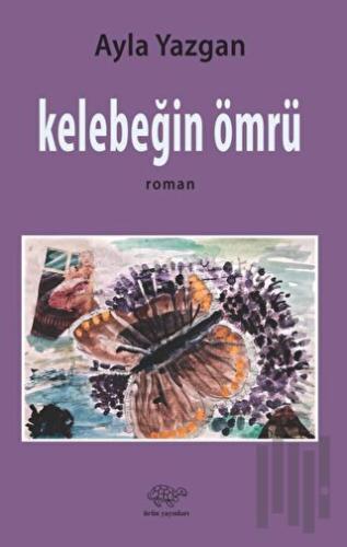 Kelebeğin Ömrü | Kitap Ambarı