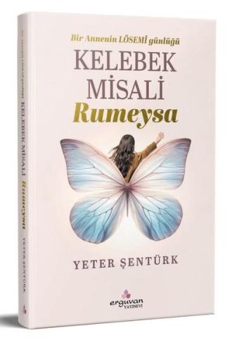 Kelebek Misali Rumeysa - Bir Annenin LÖSEMİ Günlüğü | Kitap Ambarı