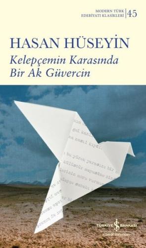 Kelepçemin Karasında Bir Ak Güvercin - Modern Türk Edebiyatı Klasikleri 45