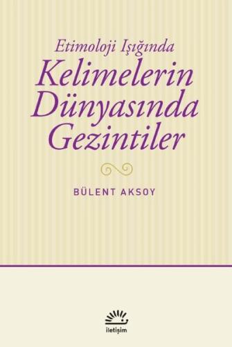 Kelimelerin Dünyasında Gezintiler - Etimoloji Işığında