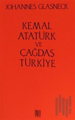 Kemal Atatürk ve Çağdaş Türkiye | Kitap Ambarı