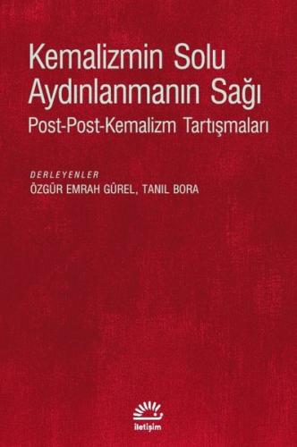 Kemalizmin Solu Aydınlanmanın Sağı: Post - Post - Kemalizm Tartışmalar