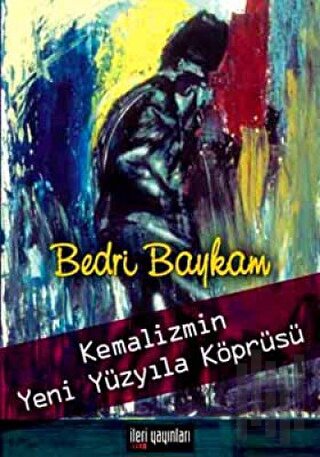 Kemalizmin Yeni Yüzyıla Köprüsü